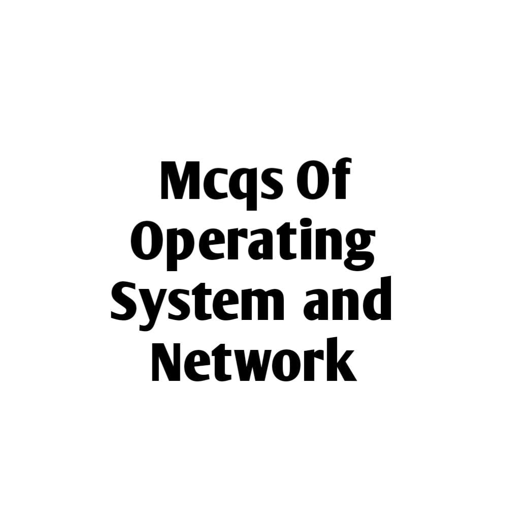 Operating System and Network mcqs