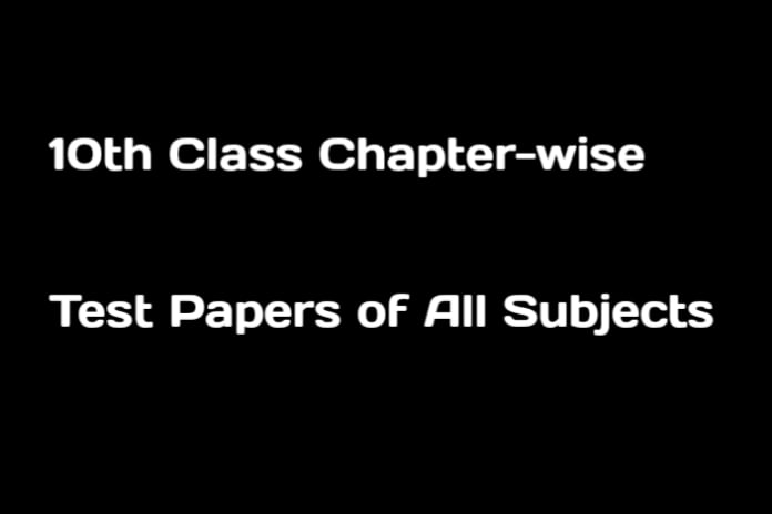 10th Class Chapter-wise Test Papers
