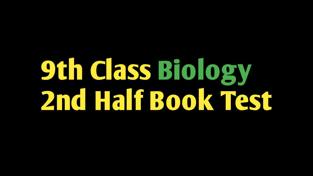 9th Class Biology 2nd Half Book Test