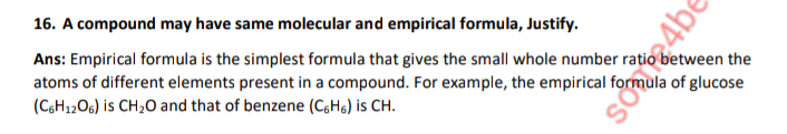 A compound may have same molecular and empirical formula, Justify.