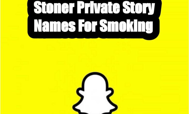 Stoner Private Story Names For Smoking
